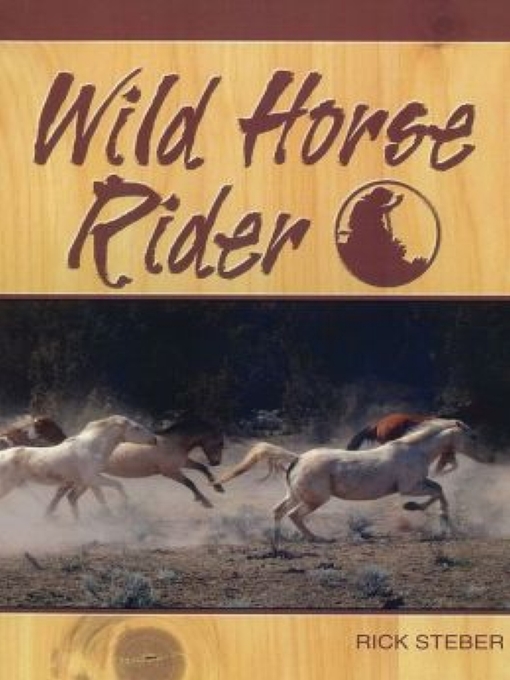 Title details for Wild Horse Rider by Rick Steber - Available